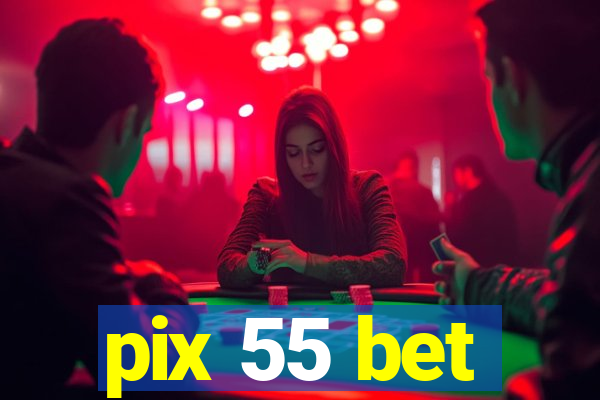 pix 55 bet